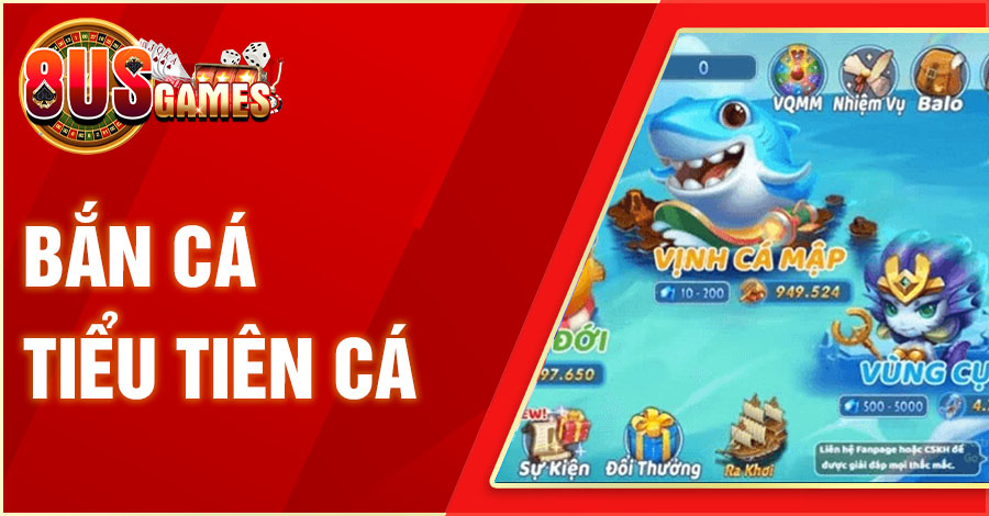 ban ca tieu tien ca 8US.VN