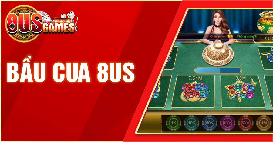 Bầu Cua 8US - Game Hay, Chơi Vui, Trúng Thưởng Khủng 1 8US.VN bau cua 8us 8US.VN