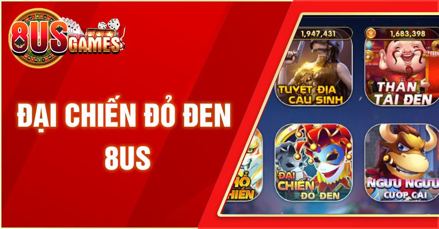 Đại Chiến Đỏ Đen 8US - Siêu Phẩm Thú Vị Không Thể Bỏ Lỡ 1 8US.VN do den dai chien 8us 8US.VN