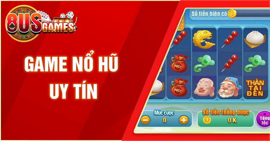 Khám Phá Game Nổ Hũ Uy Tín 8US Săn Thưởng Khủng Làm Giàu 1 8US.VN game no hu uy tin 8US.VN