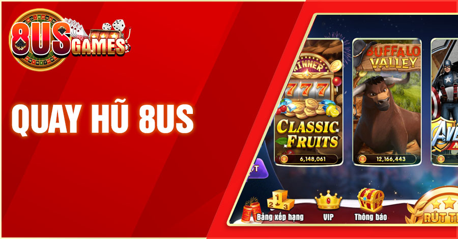 Học cách kiếm tiền thưởng nhanh từ Quay Hũ 8US cho tân thủ 1 8US.VN quay hu 8us 8US.VN