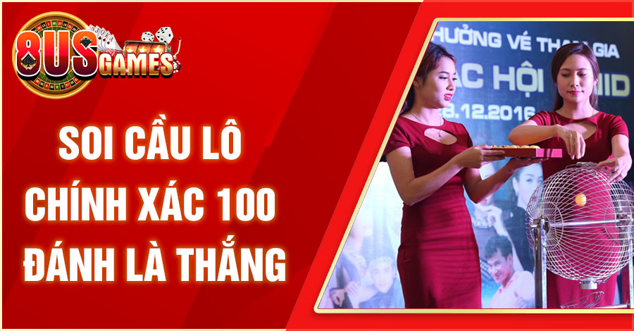 Tìm Hiểu Cách Soi Cầu Lô Chính Xác 100 Đánh Là Thắng Phổ Biến 3 8US.VN soi cau lo chinh xac 100 danh la thang 8US.VN
