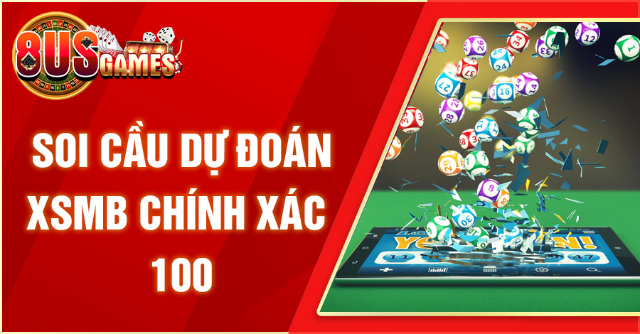 Soi Cầu Dự Đoán XSMB Chính Xác 100 - Cách Tìm Được Bộ Số Chuẩn 4 8US.VN soi cau xsmb chinh xac 100 8US.VN