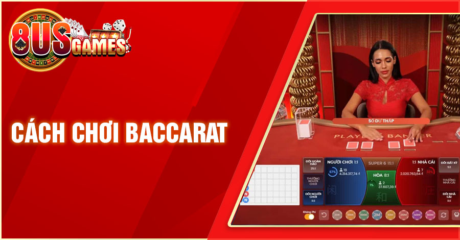 Bật Mí Cách Chơi Baccarat Chi Tiết Nhất Cho Tân Thủ 1 8US.VN cach choi baccarat 8US.VN