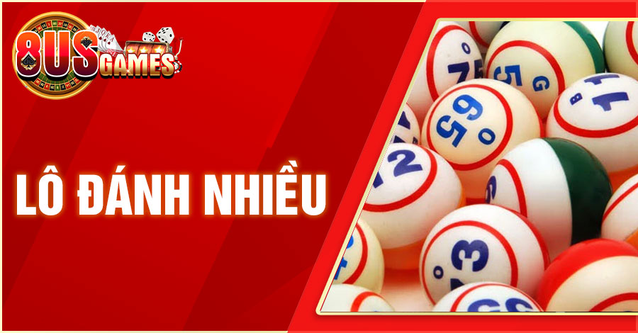 Phương Pháp Tìm Kiếm Lô Đánh Nhiều Lần Nào Cũng Thắng Lớn 9 8US.VN lo danh nhieu 8US.VN