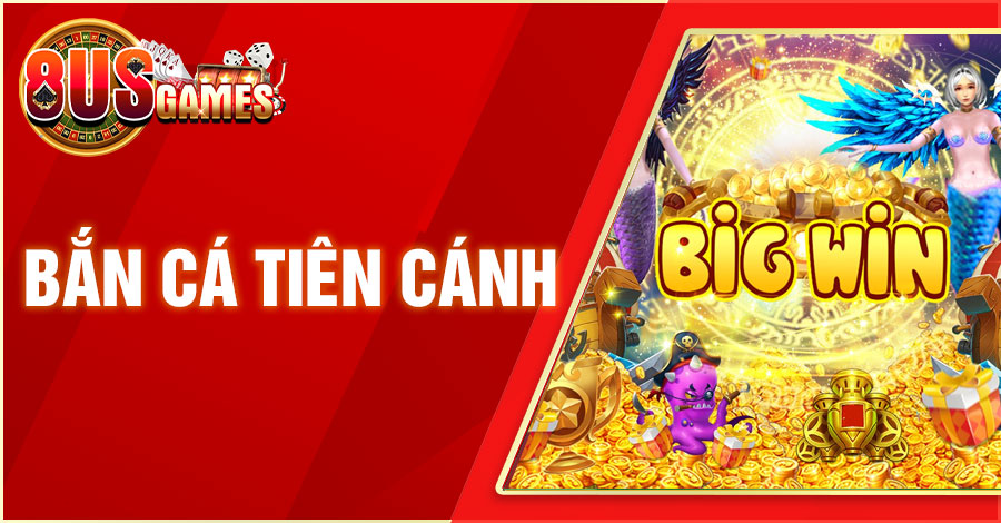 Bắn Cá Tiên Cánh | Game 3D Hấp Dẫn Đổi Thưởng Siêu Hot 1 8US.VN ban ca tien canh 8US.VN