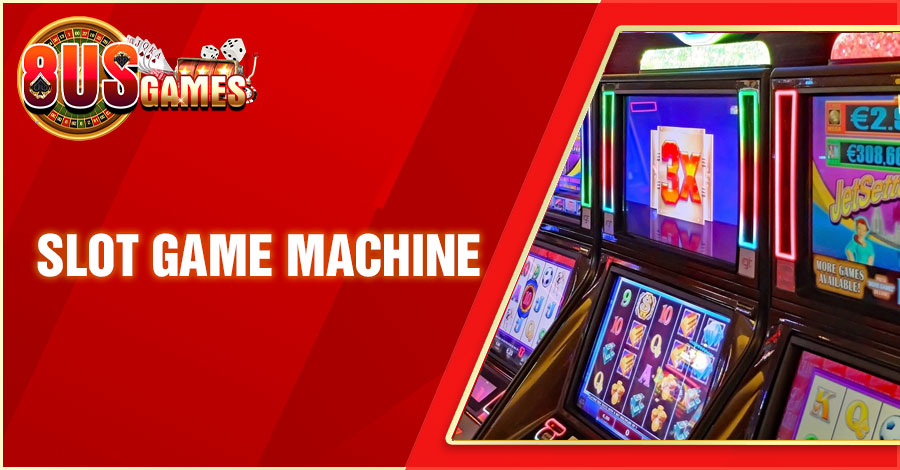 Slot Game Machine - Hình Thức Giải Trí Độc Đáo Bậc Nhất 2024 3 8US.VN slot game machine 8US.VN